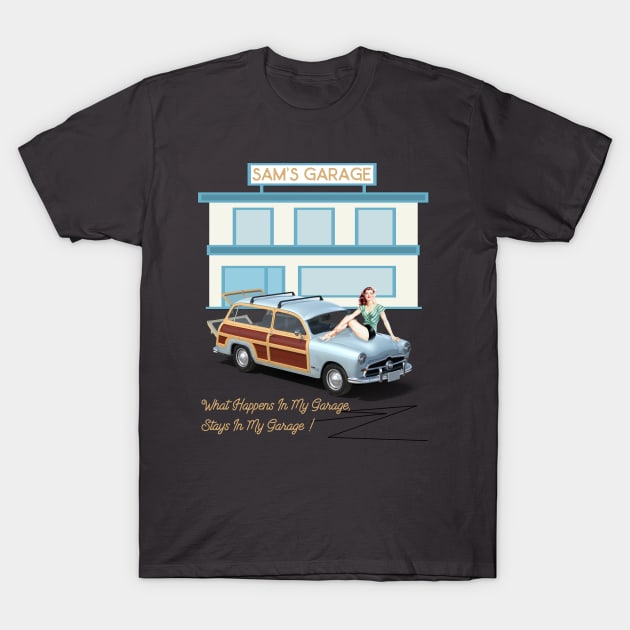 WHAT HAPPENS IN MY GARAGE T-Shirt by xposedbydesign